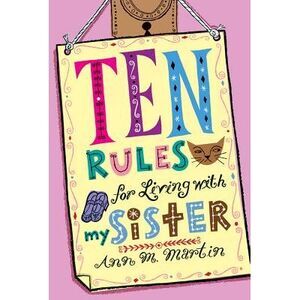 Ten Rules for Living with My Sister -- Ann M. Martin